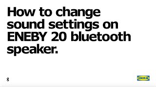 ENEBY 20 bluetoothspeaker – De geluidsinstellingen veranderen