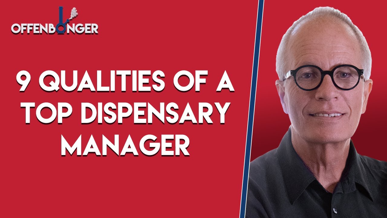 9 Qualities of a Top Dispensary Manager