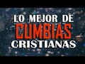 Cumbias Cristianas Alegres 2021 🙏 LO MEJOR DE CUMBIAS CRISTIANAS 🙏 MÚSICA CRISTIANA REGIONAL