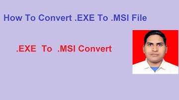 How To Convert .EXE To .MSI File Format | How To Convert EXE To MSI | Convert EXE To MSI