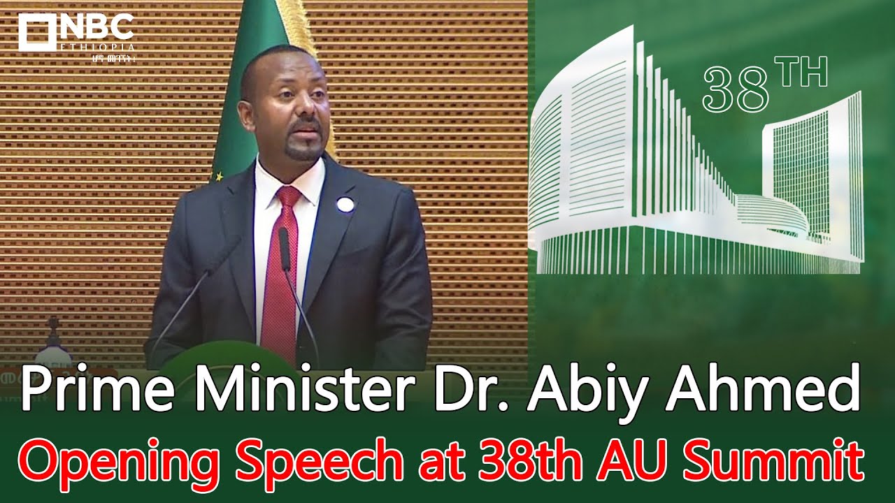 Prime Minister Dr. Abiy Ahmed Opening Speech at 38th AU Summit @NBCETHIOPIA | 38th AU Summit
