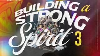 Building A Strong Spirit 3 || Dr. Benedict Onmata 