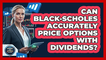 Can Black-Scholes Accurately Price Options With Dividends?