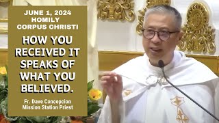 HOW YOU RECEIVED IT SPEAKS OF WHAT YOU BELIEVED  Homily by Fr. Dave Concepcion on June 1, 2024