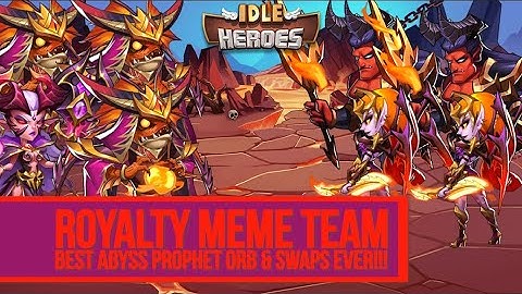 Idle Heroes - Royalty Meme Team BEST ABYSS PO & SWAPS EVER!!!