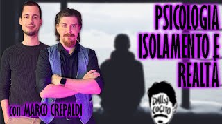 Psicologia, Isolamento e Distacco dalla Realtà - Cogitata con Marco Crepaldi
