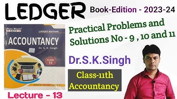 | LEDGER | Practical Problems and Solutions No - 9 , 10 and 11 | Class-11th | Accountancy |