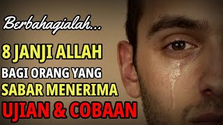 BERBAHAGIALAH ANDA ! 8 Janji Allah Bagi Orang Yang Sabar Menghadapi Ujian Dan Cobaan Dari Allah