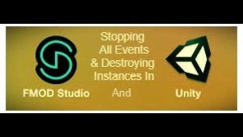FMOD & Unity | Stopping All Events & Destroying Instances