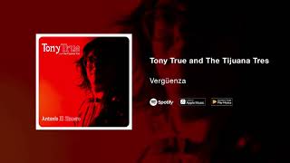 Tony True and The Tijuana Tres - Vergüenza