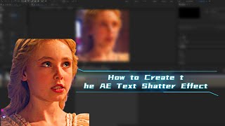 How to Create the AE Text Shatter Effect