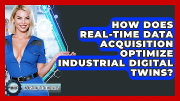 How Does Real-time Data Acquisition Optimize Industrial Digital Twins? - Industrial Tech Insights