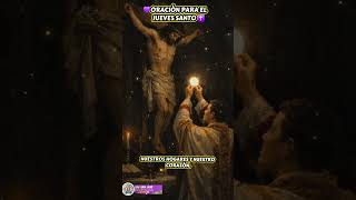 JUEVES SANTO, ORACIÓN JUEVES SANTO ✝️💜 TRIDUO PASCUAL, SEMANA SANTA #semanasanta #triduopascual #fe