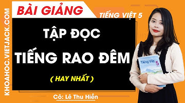 Tập đọc: Tiếng rao đêm - Tiếng Việt lớp 5 - Cô Lê Thu Hiền (HAY NHẤT)