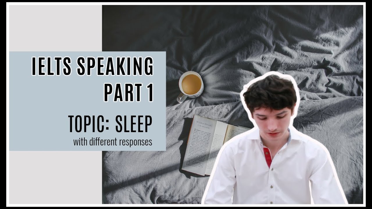 IELTS Speaking 2020 - Band 9 Sample Answers Topic: Sleep ...