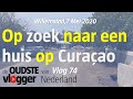 2020 Op zoek naar een huis op Curacao - De oudste vlogger van Nederland.