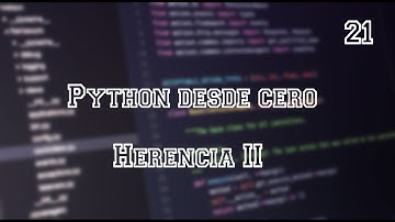Python desde cero - Herencia II - Video 21