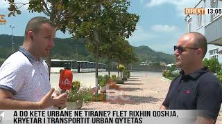 A Do Te Kete Urbane Ne Tirane? Qoshja Ose Hiqet Licenca Ose Falimentojne Operatoret