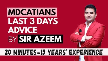 MDCAT LAST 3 DAYS ADVICE by SIR AZEEM I 20 MINUTES = 15 YEARS