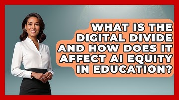 What Is The Digital Divide And How Does It Affect AI Equity In Education?