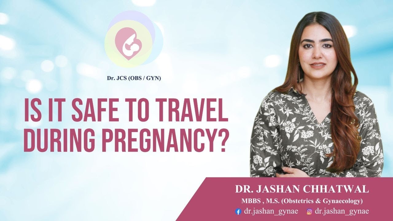 Is It Safe To Travel During Pregnancy? || Dr. Jashan ||