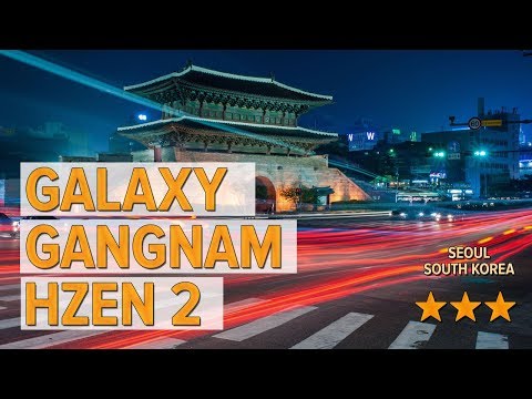 Galaxy Gangnam Hzen 2 hotel review | Hotels in Seoul | Korean Hotels