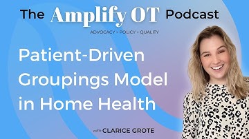 the Patient-Driven Groupings Model (PDGM) in Home Health