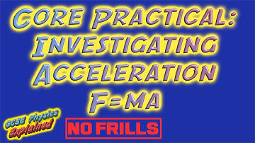Core Practical - Investigating acceleration - NO FRILLS (SP2d)