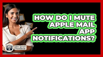 How Do I Mute Apple Mail App Notifications?