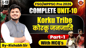 13 | कोरकू जनजाति Korku Tribe | FSO/MPPSC Pre 2026 | Complete Unit 10 | Rishabh Sir | MCQs सहित