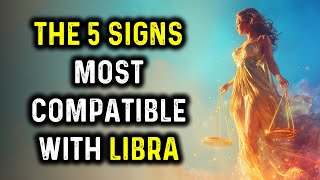 The 5 Signs Most Compatible With LIBRA ♎