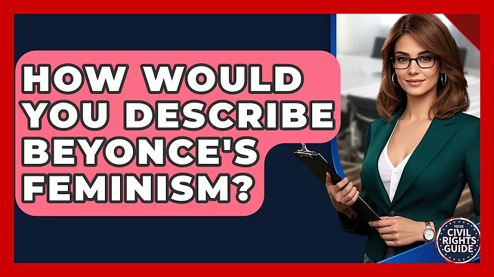 How Would You Describe Beyonce's Feminism? - Your Civil Rights Guide