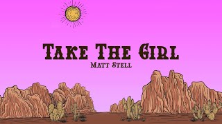 Matt Stell - Take The Girl (Lyrics)