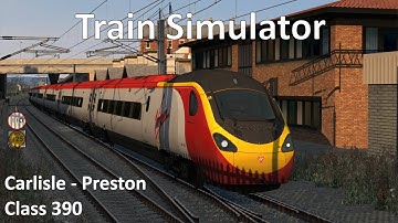 Train Simulator | Carlisle - Preston | Class 390