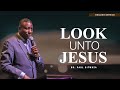 LOOK UNTO JESUS | English Service | With Apostle Dr. Paul M. Gitwaza