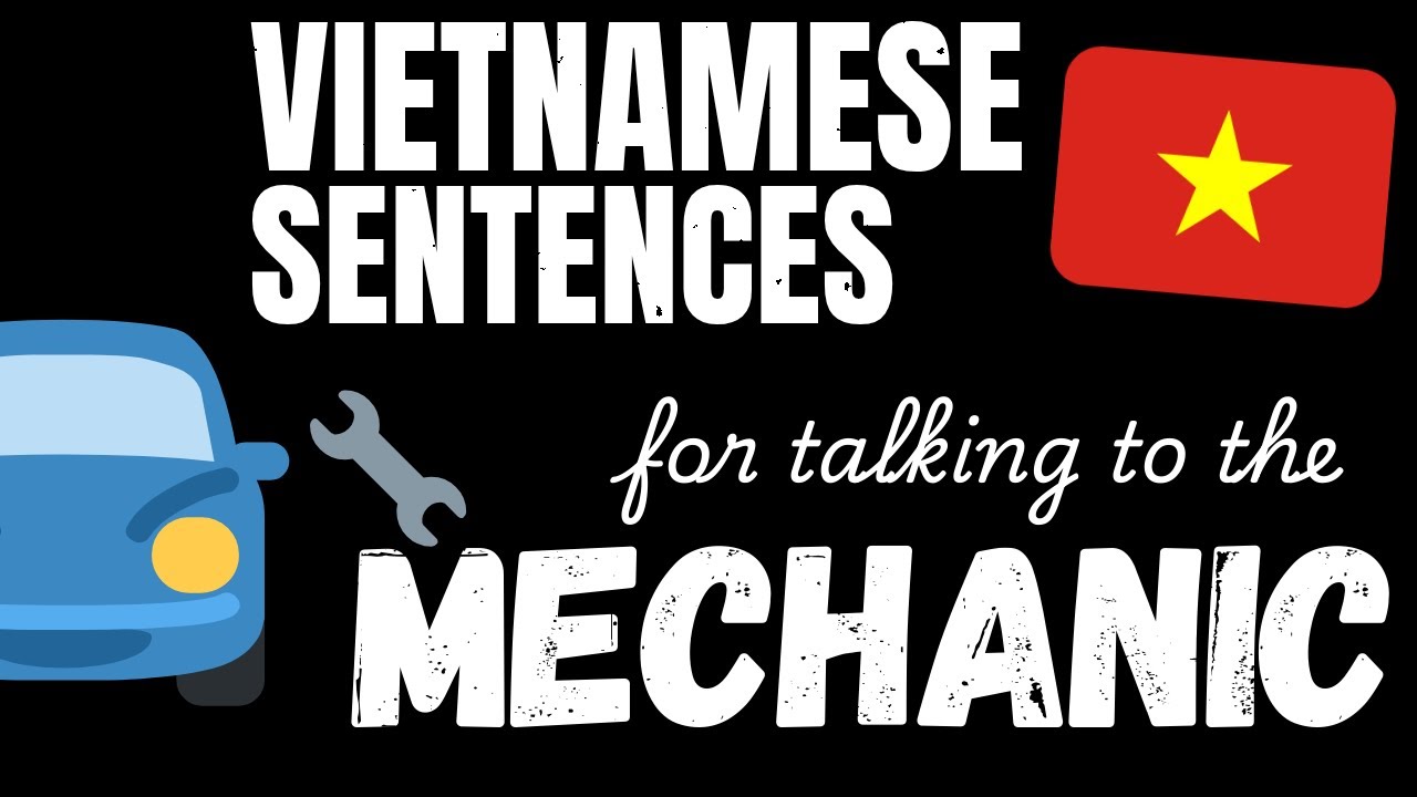 200 B1 Vietnamese sentences - At the mechanic's | Learn Intermediate Vietnamese vocabulary