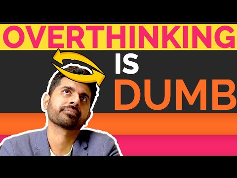 Shwetabh breaks down the Stupidity of Overthinking - Shwetabh breaks down the Stupidity of Overthinking
