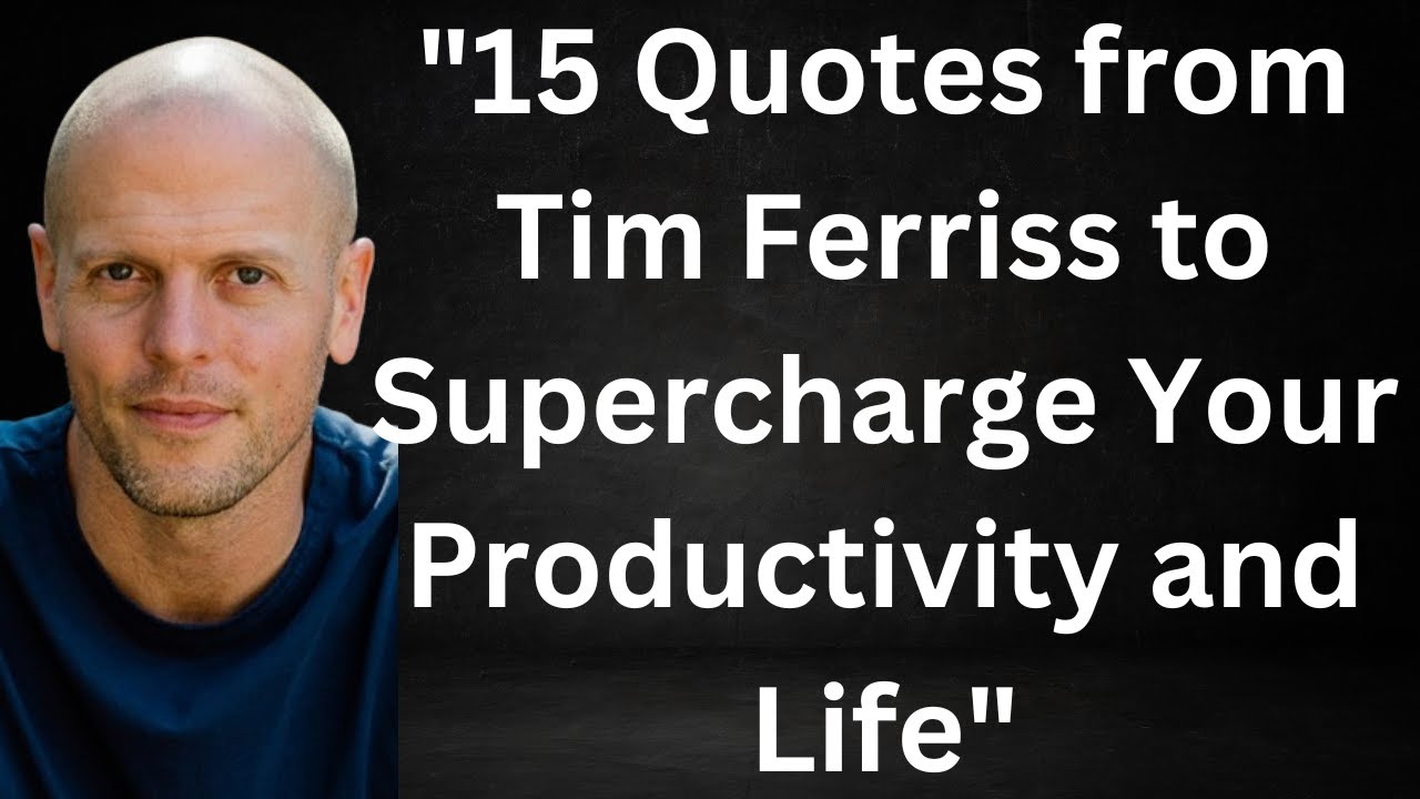 "15 Quotes from Tim Ferriss to Supercharge Your Productivity and Life"