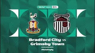 Bradford City vs Grimsby Town Highlights | Vertu Trophy Group Stage 2025/26