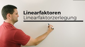 Linearfaktoren, Linearfaktorzerlegung | Mathe by Daniel Jung