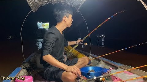 Thương vlog Câu Tôm Câu Cá Chuyến Câu Đêm Nhiều Bất Ngờ @Xuanthuong91