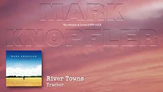 Mark Knopfler - River Towns (The Studio Albums 2009 – 2018)