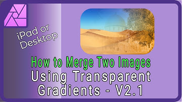 How to Merge Images Using Transparent Gradients in Affinity Photo V 2.1 on iPad or Desktop