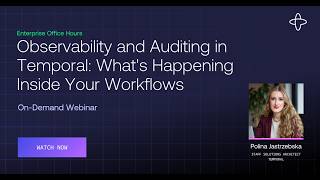 Observability and Auditing in Temporal: What's Happening Inside Your Workflows