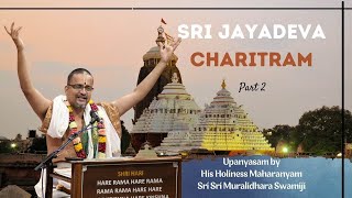 Sri Jayadeva Charitram Part 2 | HH Maharanyam Sri Sri Muralidhara Swamiji | Upanyasam