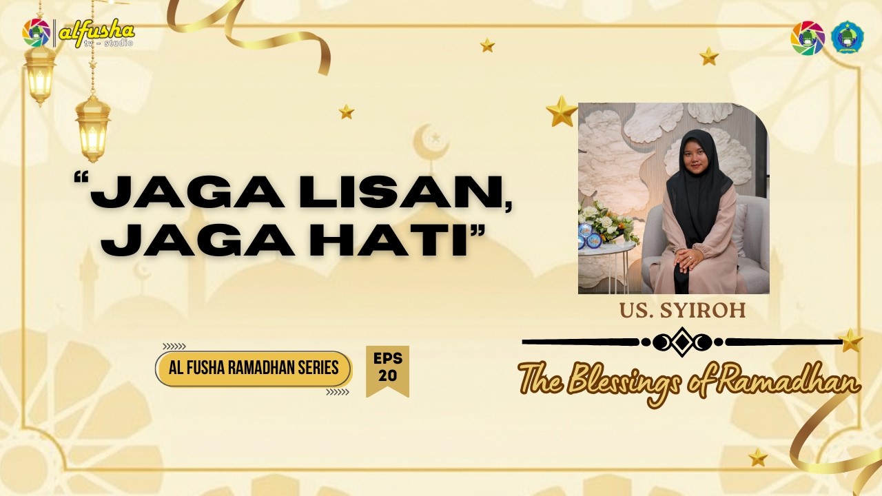 JAGA LISAN JAGA HATI— US. SYIROH || THE BLESSINGS OF RAMADHAN