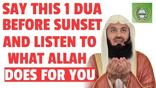 Say this 1 Dua before sunset &amp; listen to what Allah does for you | Mufti Menk