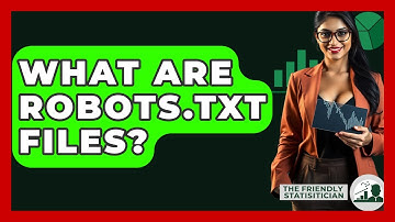 What Are Robots.txt Files? - The Friendly Statistician