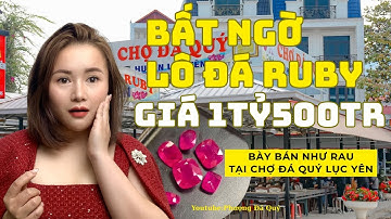 Bất ngờ với lô đá ruby tự nhiên 1 TỶ RƯỠI tại chợ đá quý Lục Yên.