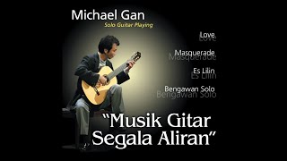 Michael Gan Musik Gitar Segala Aliran. Solo Guitar Playing 2004